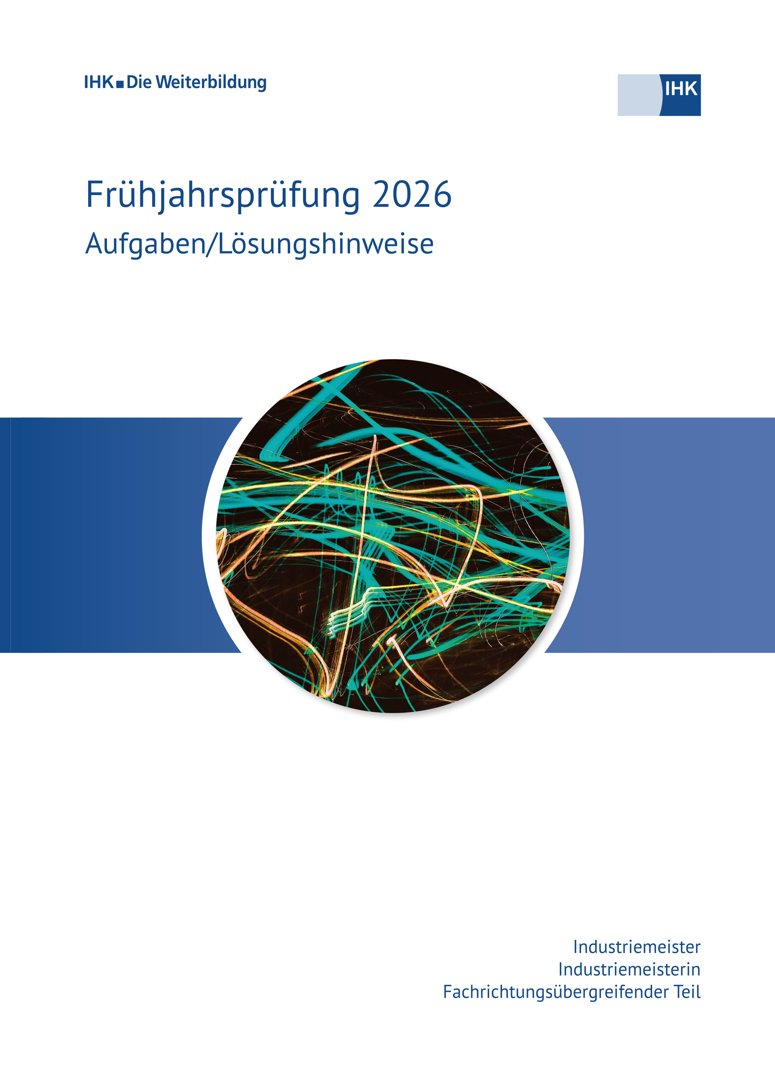 Industriemeister (fachübergreifender Teil), Frühjahrsprüfung 2026