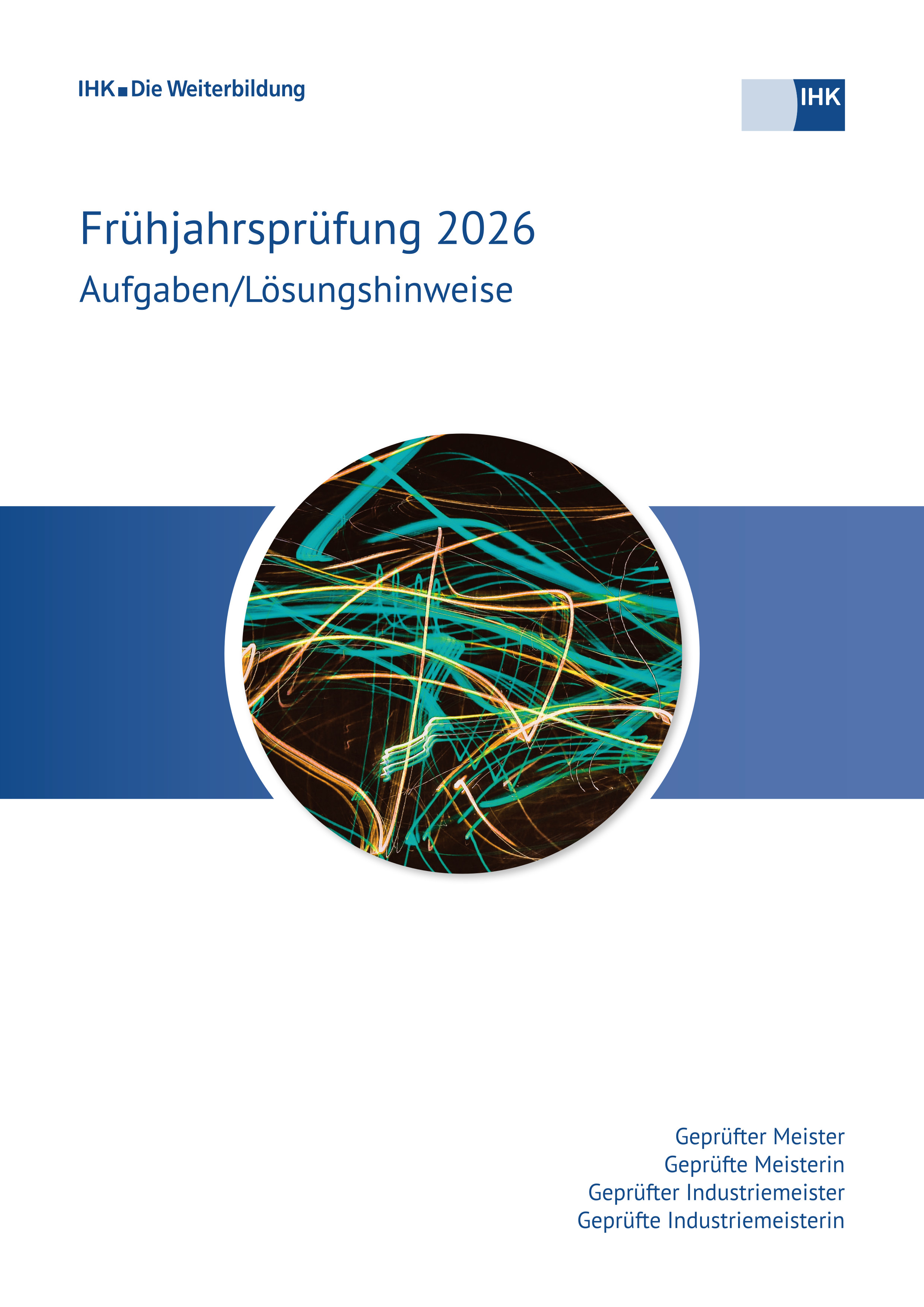 Geprüfte Industriemeister/Geprüfte Meister (Basisqualifikationen), Frühjahrsprüfung 2026 erscheint voraussichtlich am 30.10.2026