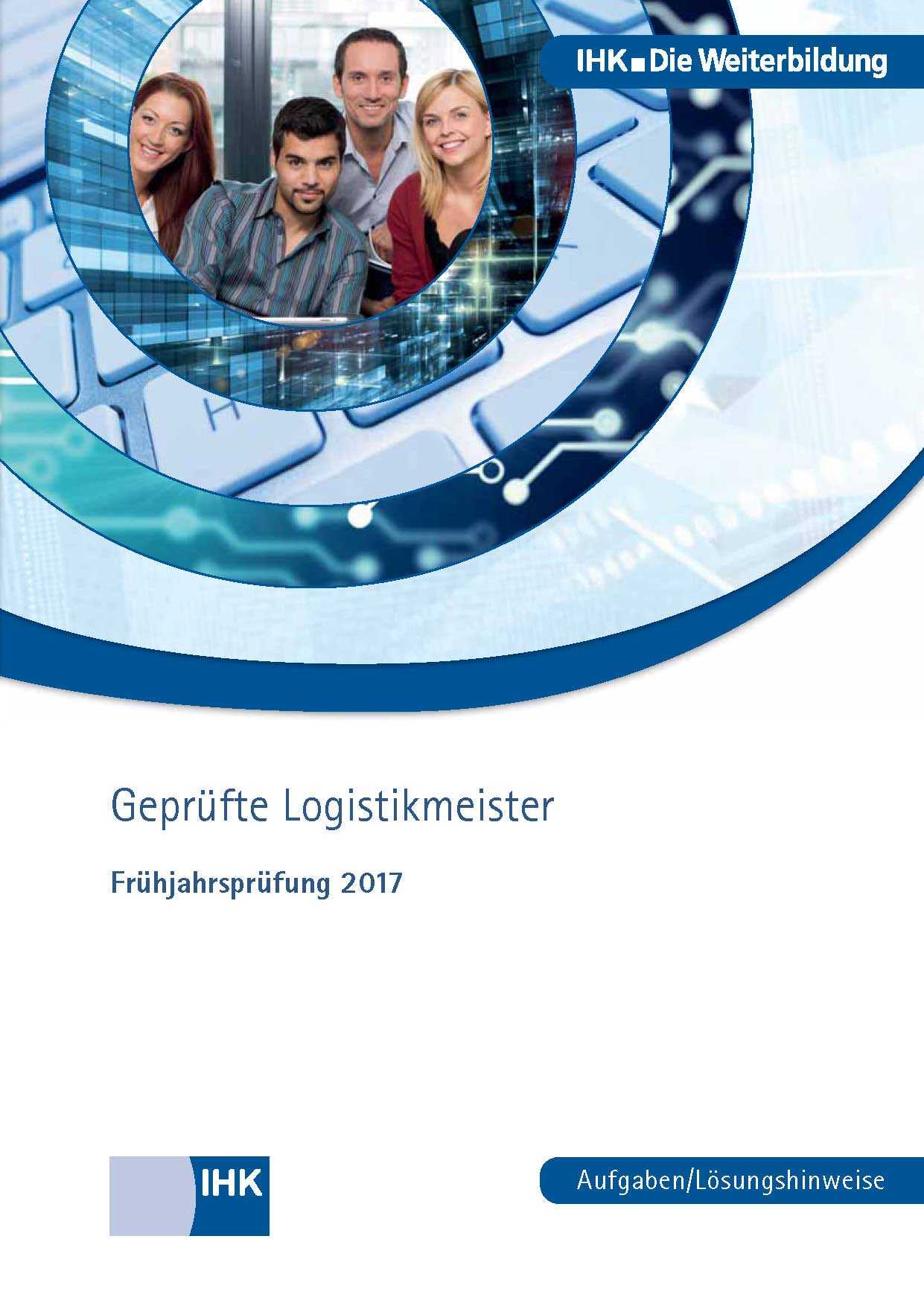 Cover von Geprüfte Logistikmeister - Frühjahrsprüfung 2017 (Verordnung 2010)