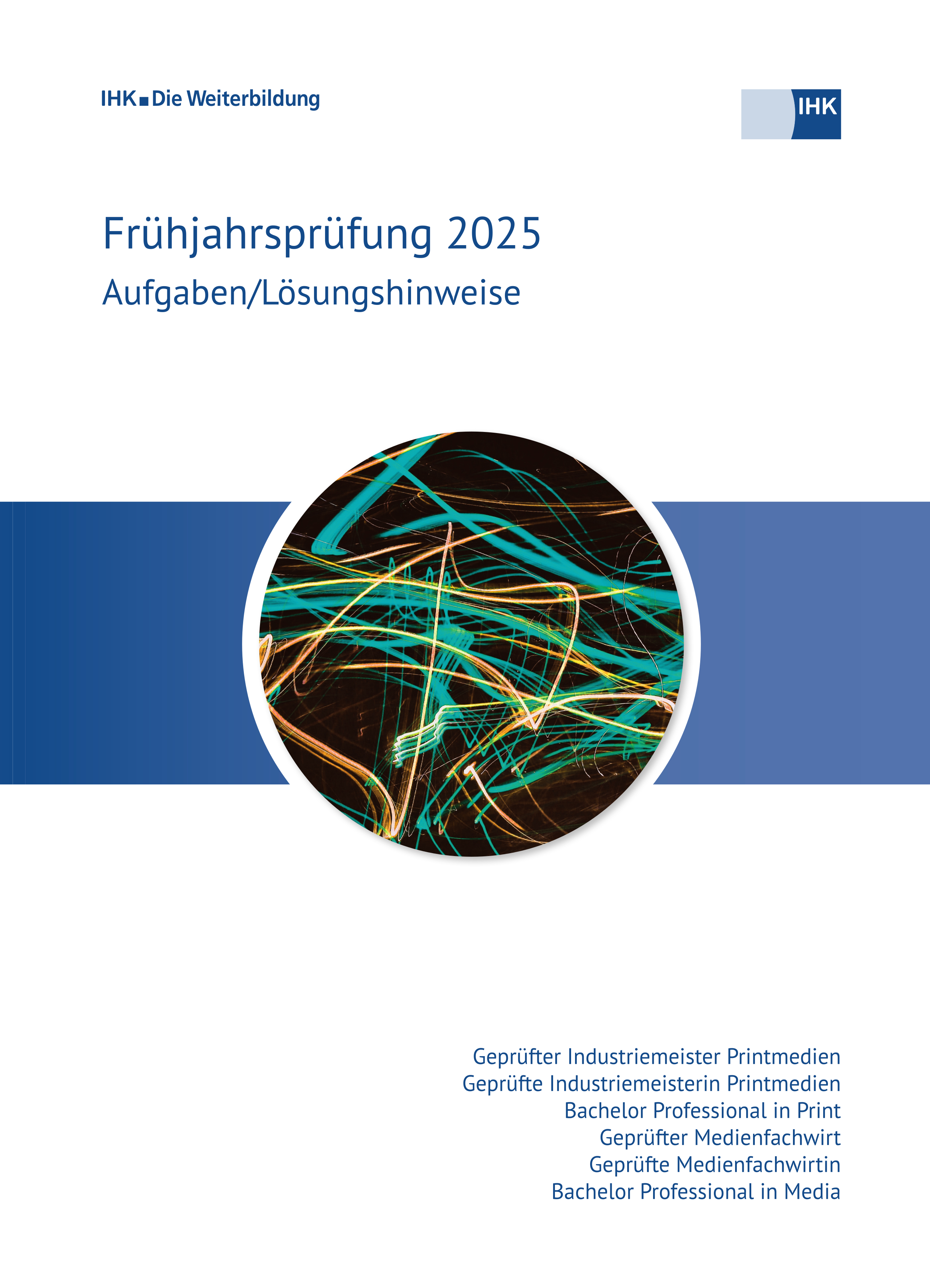 Cover von Geprüfte Industriemeister Printmedien/Geprüfte Medienfachwirte – Bachelor Professional - Frühjahrsprüfung 2025 (Verordnung 2020) erscheint voraussichtlich am 30.10.2025