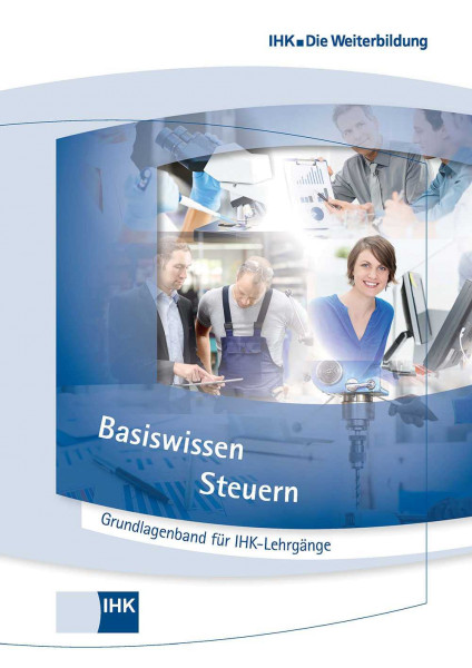 Cover von Grundlagenband für IHK-Lehrgänge - Basiswissen Steuern