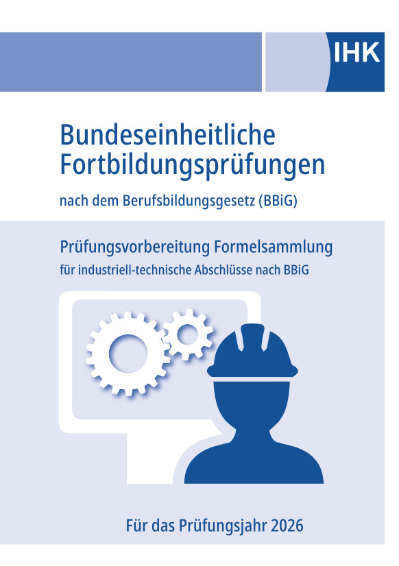 Cover von IHK Formelsammlung (industriell-technische Fortbildungsabschlüsse) - Prüfungsjahr 2026 erscheint voraussichtlich am 05.01.2026