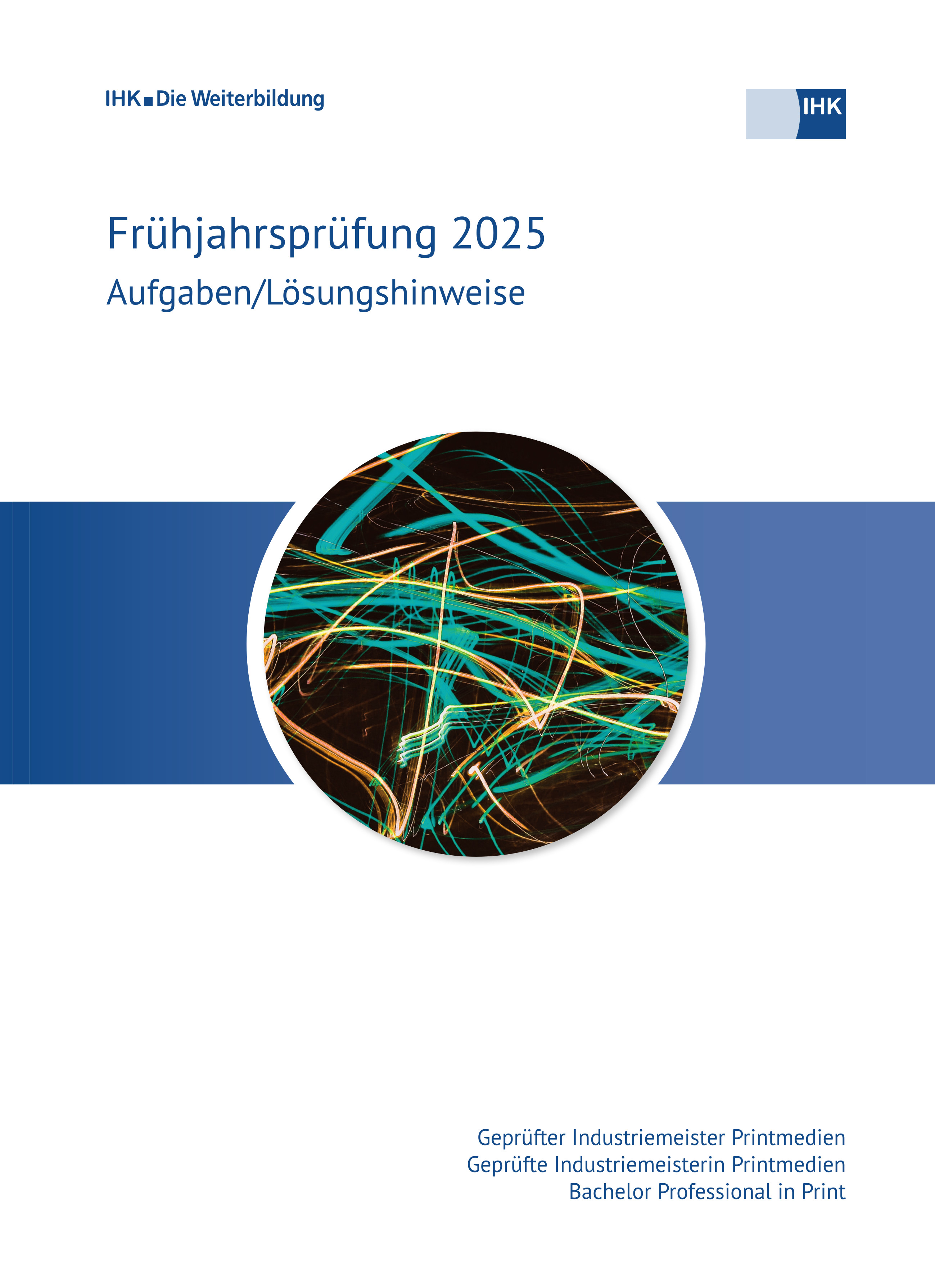 Cover von Geprüfte Industriemeister Printmedien – Bachelor Professional in Print eBook - Frühjahrsprüfung 2025 (Verordnung 2020) erscheint voraussichtlich am 16.11.2025
