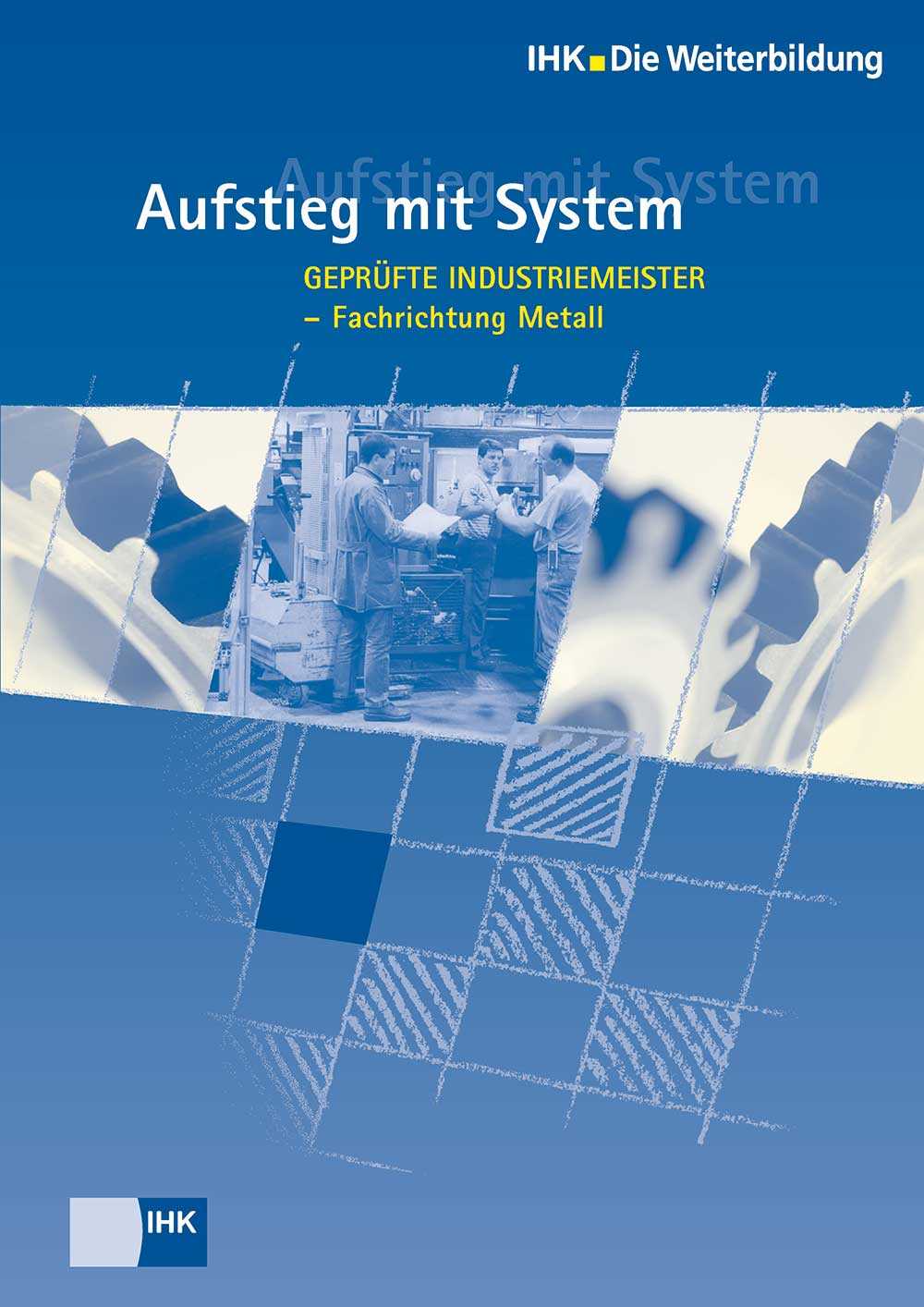 Cover von Geprüfte Industriemeister Metall - Broschüre: Infos zu Gepr. Industriemeister Metall (Lehrgangsvoraussetzungen, Prüfung)