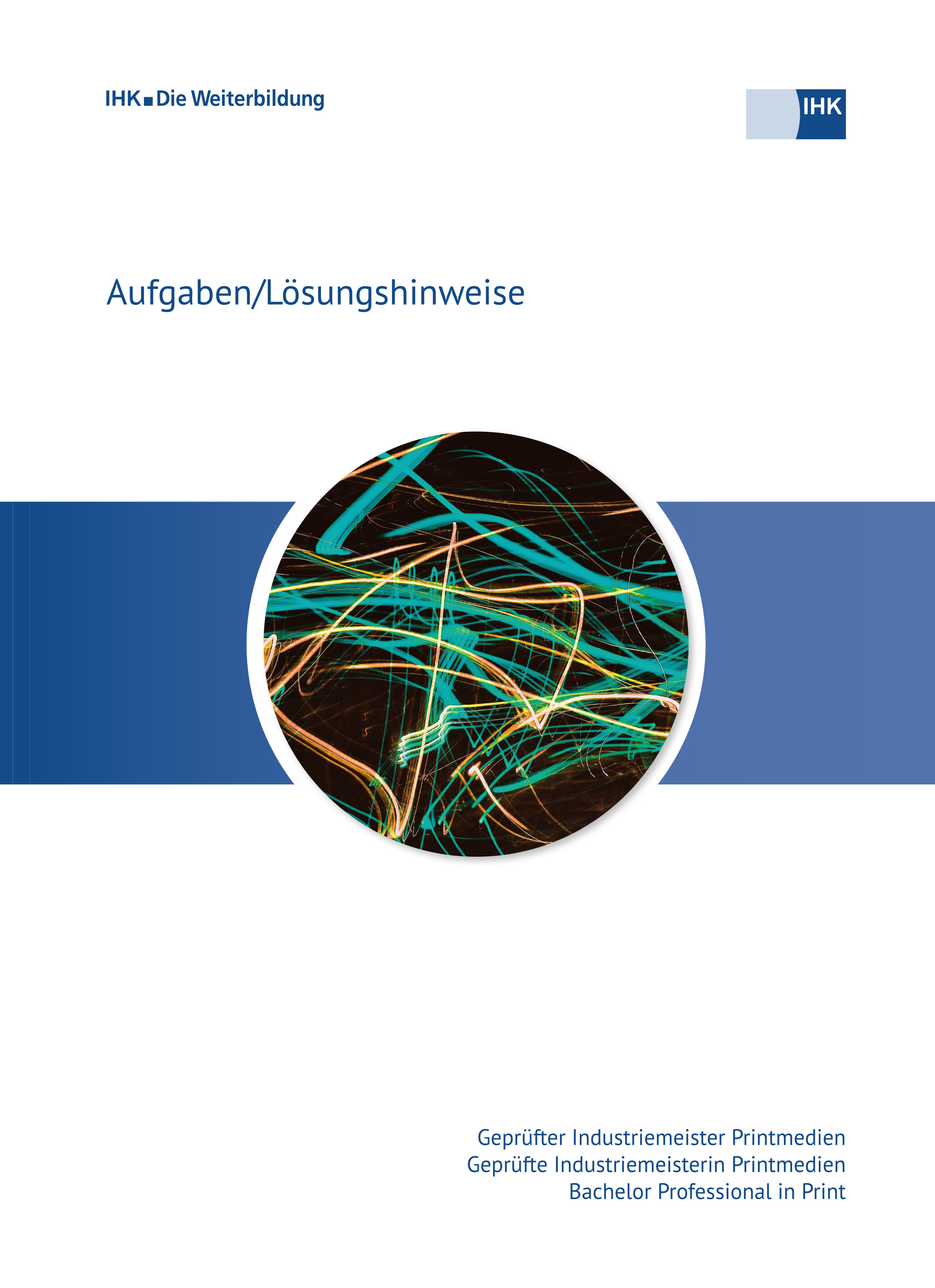 Cover von Geprüfte Industriemeister Printmedien – Bachelor Professional in Print eBook - Herbstprüfung 2025 (Verordnung 2020) erscheint voraussichtlich am 06.05.2026